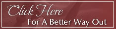 Click Here For A Better Way Out